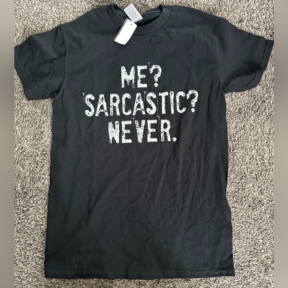 Me? Sarcastic ? Never. Black T-Shirt